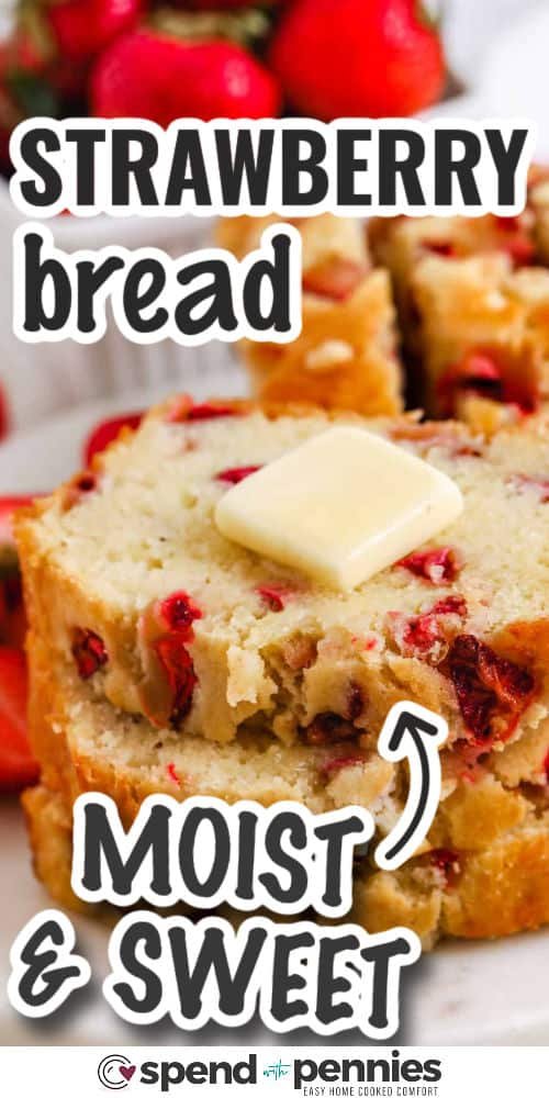 slice of Strawberry Bread with butter and writing